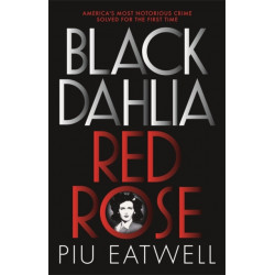 Black Dahlia, Red Rose: A 'Times Book of the Year'