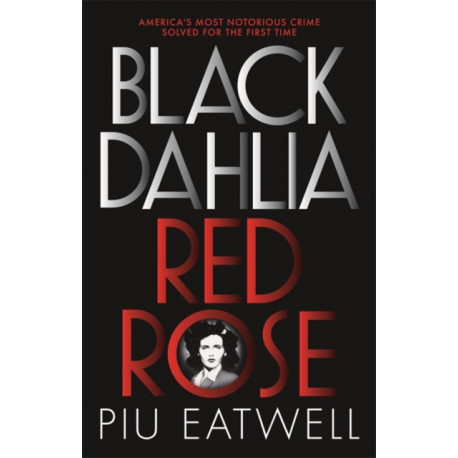 Black Dahlia, Red Rose: A 'Times Book of the Year'