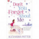 Don't You Forget About Me: An escapist, magical romcom from the author of CONFESSIONS OF A FORTY-SOMETHING F--K UP!