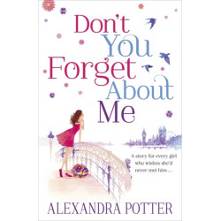 Don't You Forget About Me: An escapist, magical romcom from the author of CONFESSIONS OF A FORTY-SOMETHING F--K UP!
