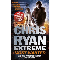 Chris Ryan Extreme: Most Wanted: Disavowed- Desperate- Deadly