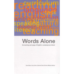 Words Alone: The Teaching and Usage of English in Contemporary Ireland: The Teaching and Usage of English in Contemporary Ireland