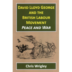 David Lloyd George British Labour Movement: Peace and War
