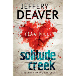 Solitude Creek: Fear Kills in Agent Kathryn Dance Book 4