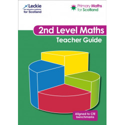 Second Level Teacher Guide: For Curriculum for Excellence Primary Maths