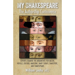 My Shakespeare: The Authorship Controversy: Experts examine the arguments for Bacon, Neville, Oxford, Marlowe, Mary Sidney, Shakspere, and Shakespeare.