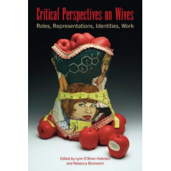 Critical Perspectives on Wives: Roles, Representations, Identities, Work