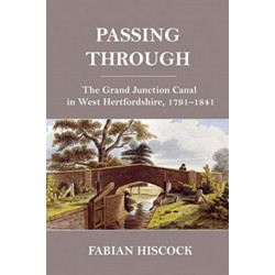 Passing Through: The Grand Junction Canal in West Hertfordshire, 1791-1841