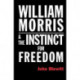 William Morris  and the Instinct for Freedom