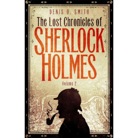 The Lost Chronicles of Sherlock Holmes, Volume 2