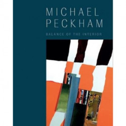 Michael Peckham: Balance of the Interior: Selected Paintings and Collages, 1963-2018