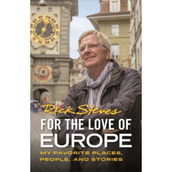 For the Love of Europe (First Edition): My Favorite Places, People, and Stories