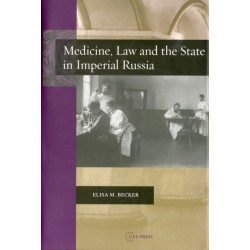Medicine, Law, and the State in Imperial Russia