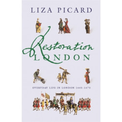Restoration London: Everyday Life in the 1660s