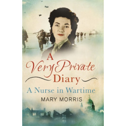 A Very Private Diary: A Nurse in Wartime
