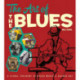 The Art of the Blues: A Visual Treasury of Black Music's Golden Age