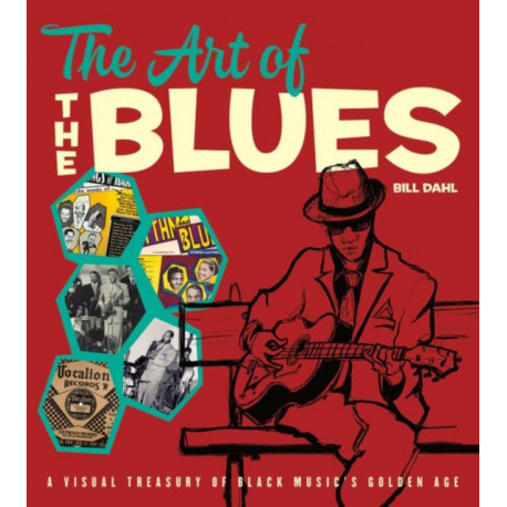 The Art of the Blues: A Visual Treasury of Black Music's Golden Age