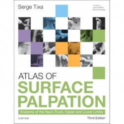Atlas of Surface Palpation: Anatomy of the Neck, Trunk, Upper and Lower Limbs