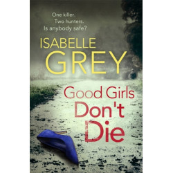 Good Girls Don't Die: a gripping serial killer thriller with jaw-dropping twists