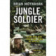 Jungle Soldier: A ONE-MAN WAR THREE LONG YEARS NO WAY OUT