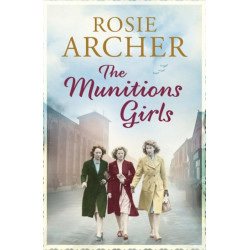 The Munitions Girls: The Bomb Girls 1: a gripping saga of love, friendship and betrayal