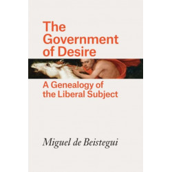 The Government of Desire: A Genealogy of the Liberal Subject