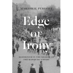 Edge of Irony: Modernism in the Shadow of the Habsburg Empire