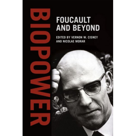 Biopower: Foucault and Beyond
