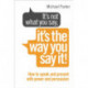 It’s Not What You Say, It’s The Way You Say It!: How to sell yourself when it really matters