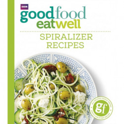 Good Food Eat Well: Spiralizer Recipes
