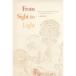 From Sight to Light – The Passage from Ancient to Modern Optics: The Passage from Ancient to Modern Optics