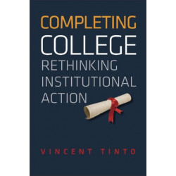 Completing College: Rethinking Institutional Action