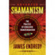 Advanced Shamanism: The Practice of Conscious Transformation