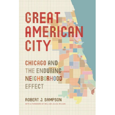 Great American City: Chicago and the Enduring Neighborhood Effect