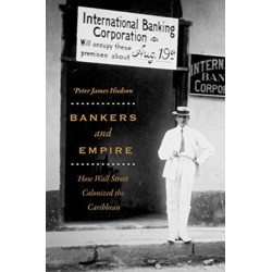 Bankers and Empire: How Wall Street Colonized the Caribbean