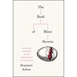 The Book of Minor Perverts: Sexology, Etiology, and the Emergences of Sexuality