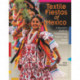 Textile Fiestas of Mexico: A Traveler's Guide to Celebrations, Markets and Smart Shopping