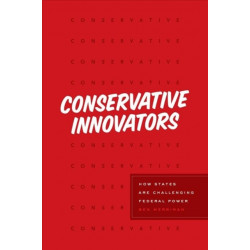 Conservative Innovators: How States Are Challenging Federal Power