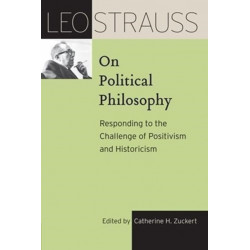 Leo Strauss on Political Philosophy: Responding to the Challenge of Positivism and Historicism