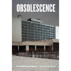 Obsolescence: An Architectural History