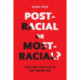 Post-Racial or Most-Racial?: Race and Politics in the Obama Era