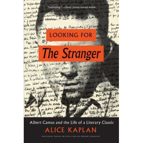 Looking for the Stranger: Albert Camus and the Life of a Literary Classic