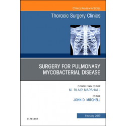 Surgery for Pulmonary Mycobacterial Disease, An Issue of Thoracic Surgery Clinics