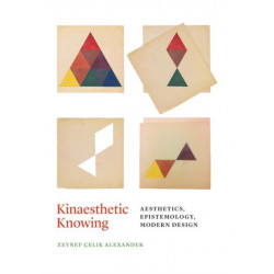 Kinaesthetic Knowing: Aesthetics, Epistemology, Modern Design