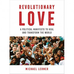 Revolutionary Love: A Political Manifesto to Heal and Transform the World