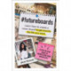 -FutureBoards: Learn How to Create a Vision Board to Get Exactly the Life You Want