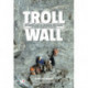 Troll Wall: The untold story of the British first ascent of Europe's tallest rock face