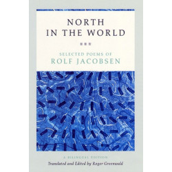 North in the World: Selected Poems of Rolf Jacobsen, A Bilingual Edition