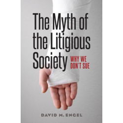 The Myth of the Litigious Society: Why We Don't Sue