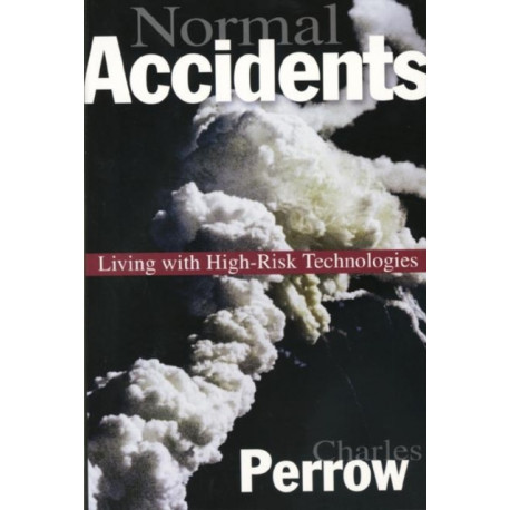 Normal Accidents: Living with High Risk Technologies - Updated Edition